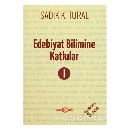 Edebiyat Bilimine Katkılar 1 - Sadık K. Tural - Akçağ Yayınları