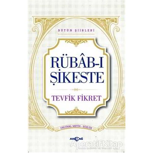 Rübab-ı Şikeste - Tevfik Fikret - Akçağ Yayınları