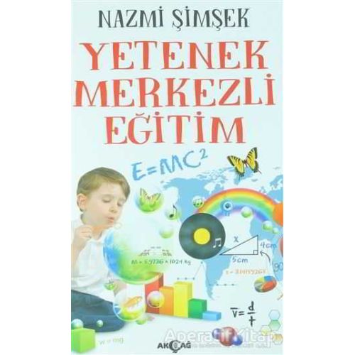 Yetenek Merkezli Eğitim - Nazmi Şimşek - Akçağ Yayınları