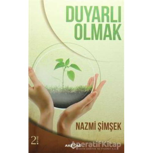 Duyarlı Olmak - Nazmi Şimşek - Akçağ Yayınları