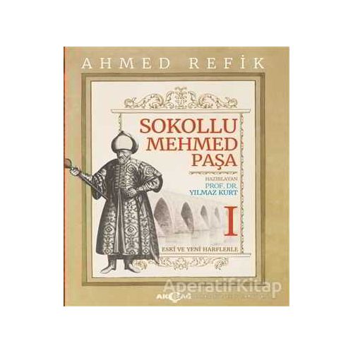 Sokollu Mehmed Paşa - Ahmed Refik (2 Cilt Takım) - Yılmaz Kurt - Akçağ Yayınları