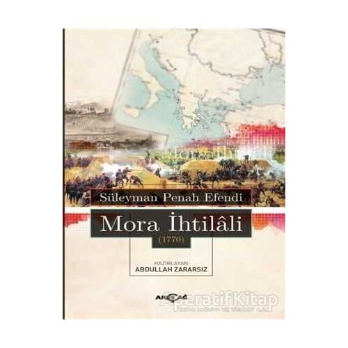 Mora İhtilali 1770 - Süleyman Penah Efendi - Akçağ Yayınları