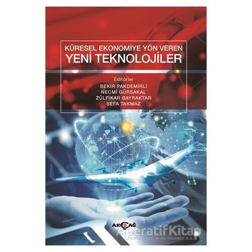 Küresel Ekonomiye Yön Veren Yeni Teknolojiler - Kolektif - Akçağ Yayınları