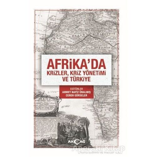 Afrikada Krizler Kriz Yönetimi ve Türkiye - Ceren Gürseler - Akçağ Yayınları