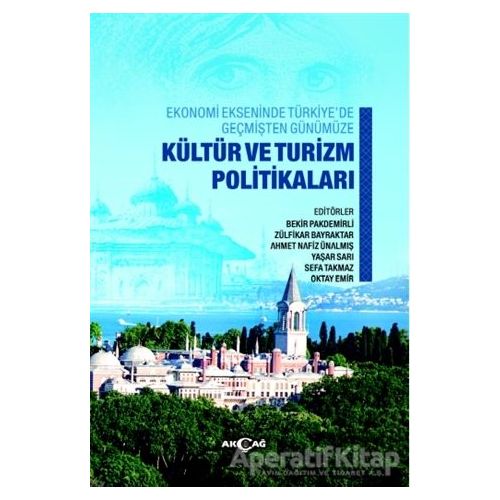 Ekonomi Ekseninde Türkiye’de Geçmişten Günümüze Kültür Ve Turizm Politikaları