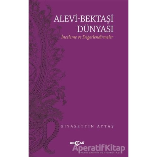 Alevi - Bektaşi Dünyası - Gıyasettin Aytaş - Akçağ Yayınları