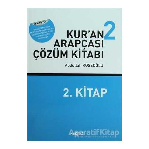 Kur’an Arapçası 2 (Kitap + Çözüm Kitabı) - Abdullah Köseoğlu - Akçağ Yayınları