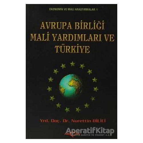 Avrupa Birliği Mali Yardımları ve Türkiye - Nurettin Bilici - Akçağ Yayınları