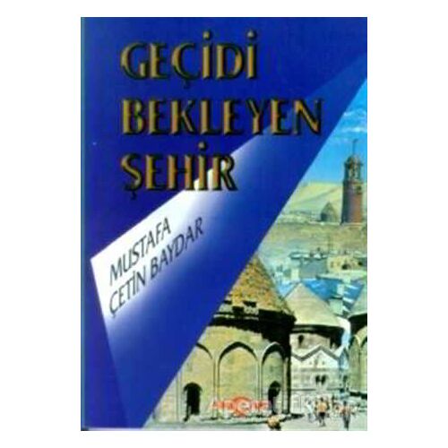 Geçidi Bekleyen Şehir - Mustafa Çetin Baydar - Akçağ Yayınları