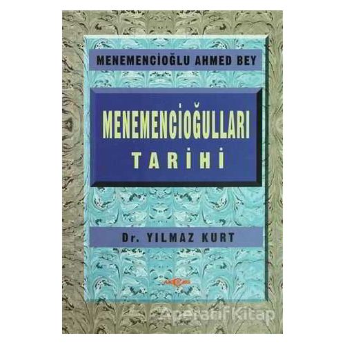 Menemencioğulları Tarihi - Menemencioğlu Ahmed Bey - Akçağ Yayınları