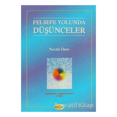 Felsefe Yolunda Düşünceler - Necati Öner - Akçağ Yayınları