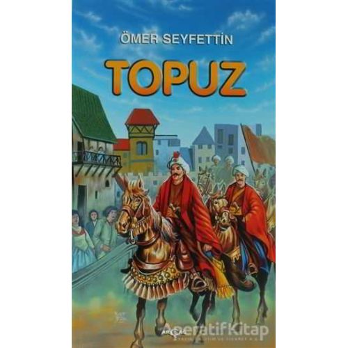 Topuz - Ömer Seyfettin - Akçağ Yayınları