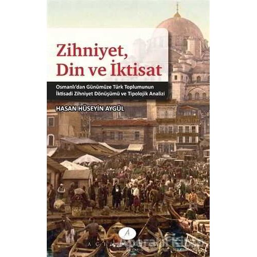 Zihniyet Din ve İktisat - Hasan Hüseyin Aygül - Açılım Kitap