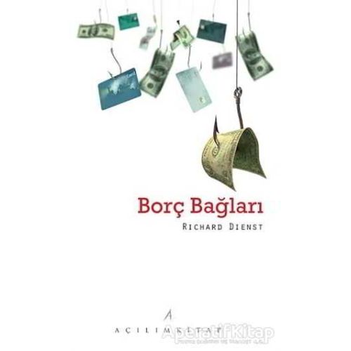 Borç Bağları - Richard Dienst - Açılım Kitap