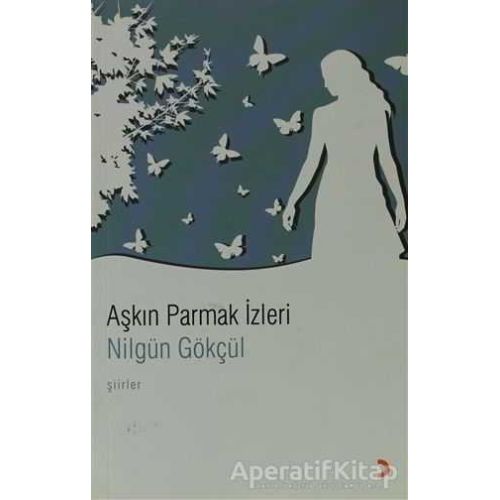 Aşkın Parmak İzleri - Nilgün Gökçül - Cinius Yayınları