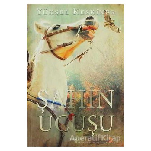 Şahin Uçuşu - Yüksel Keskiner - Cinius Yayınları