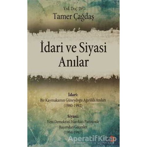 İdari ve Siyasi Anılar - Tamer Çağdaş - Cinius Yayınları