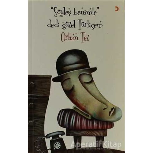 Söyleş Benimle Dedi Güzel Türkçem - Orhan Tez - Cinius Yayınları