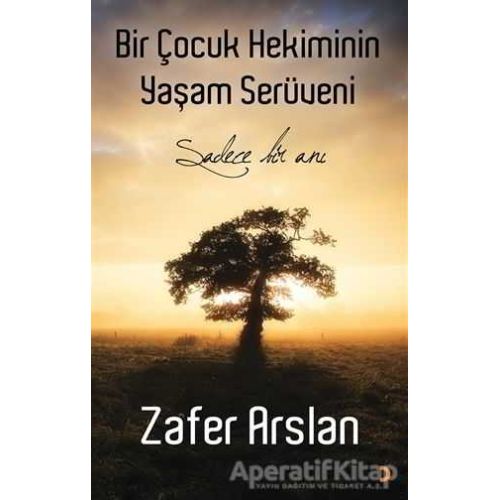 Bir Çocuk Hekiminin Yaşam Serüveni - Zafer Arslan - Cinius Yayınları