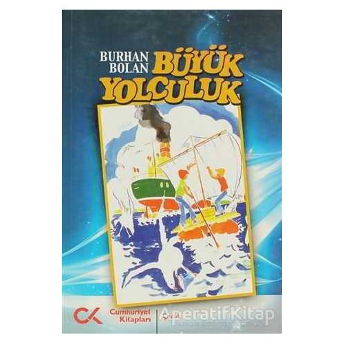 Büyük Yolculuk - Burhan Bolan - Cumhuriyet Kitapları