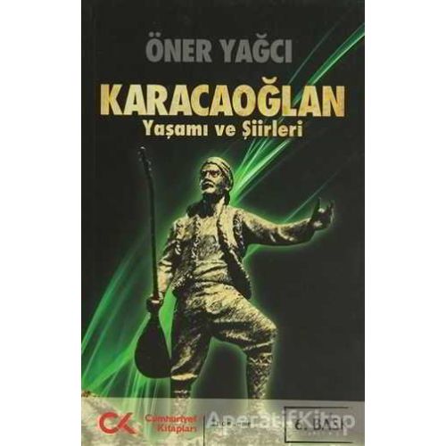 Karacaoğlan - Yaşamı ve Şiirleri - Öner Yağcı - Cumhuriyet Kitapları