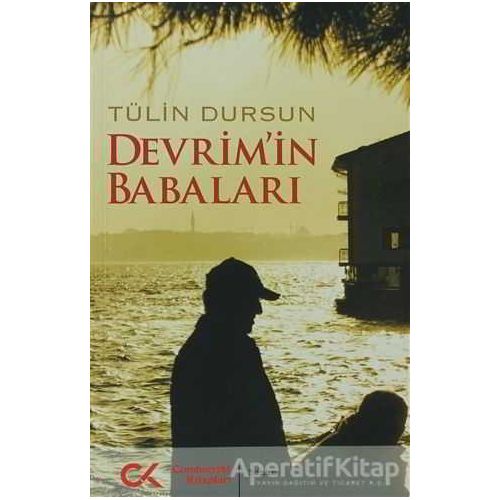 Devrim’in Babaları - Tülin Dursun - Cumhuriyet Kitapları