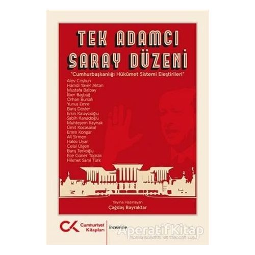 Tek Adamcı Saray Düzeni - Çağdaş Bayraktar - Cumhuriyet Kitapları