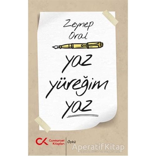 Yaz Yüreğim Yaz - Zeynep Oral - Cumhuriyet Kitapları