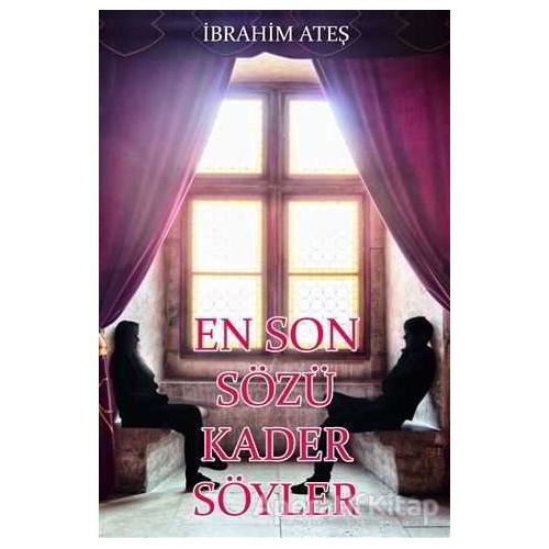 En Son Sözü Kader Söyler - İbrahim Ateş - Gece Kitaplığı