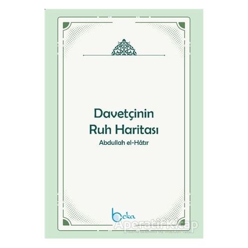 Davetçinin Ruh Haritası - Abdullah El-Hatır - Beka Yayınları