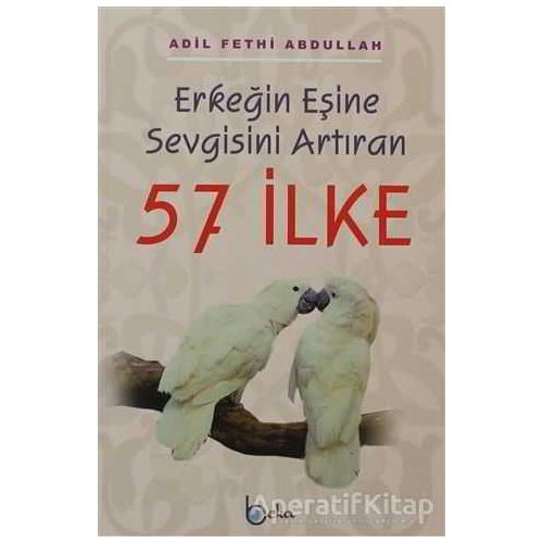 Erkeğin Eşine Sevgisini Artıran 57 İlke - Adil Fethi Abdullah - Beka Yayınları