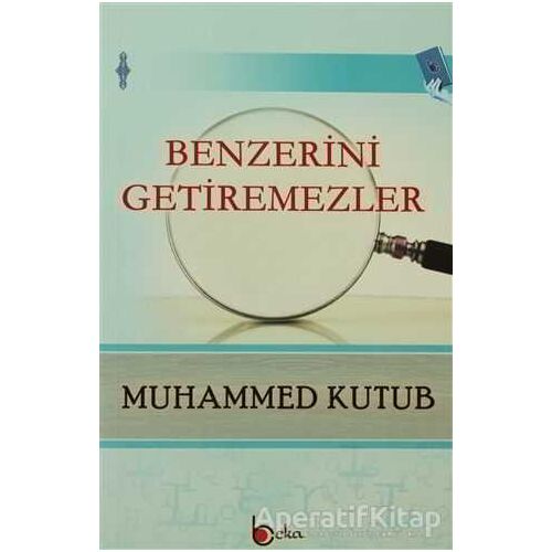 Benzerini Getiremezler - Muhammed Ali Kutub - Beka Yayınları