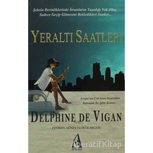 Yeraltı Saatleri - Delphine de Vigan - Arunas Yayıncılık