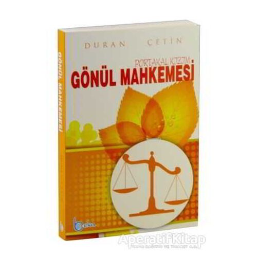 Gönül Mahkemesi Portakal Kızım - Duran Çetin - Beka Yayınları