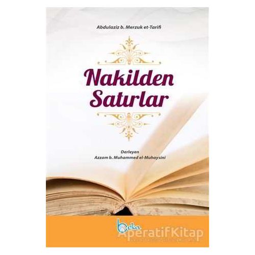 Nakilden Satırlar - Abdulaziz b. Merzuk et-Tarifi - Beka Yayınları