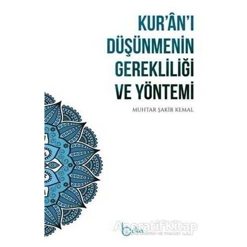 Kuranı Düşünmenin Gerekliliği ve Yöntemi - Muhtar Şakir Kemal - Beka Yayınları