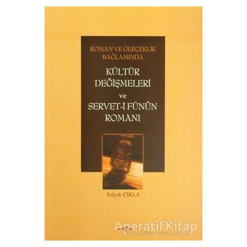 Roman ve Gerçeklik Bağlamında Kültür Değişmeleri ve Servet-i Fünun Romanı