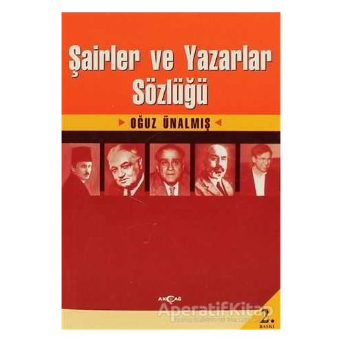 Şairler ve Yazarlar Sözlüğü - Oğuz Ünalmış - Akçağ Yayınları