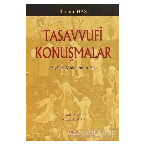 Tasavvufi Konuşmalar - İbrahim Has - Akçağ Yayınları