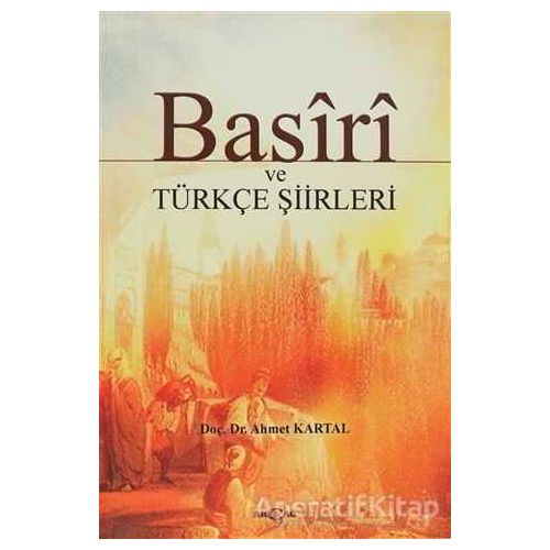 Basiri ve Türkçe Şiirleri - Basiri - Akçağ Yayınları