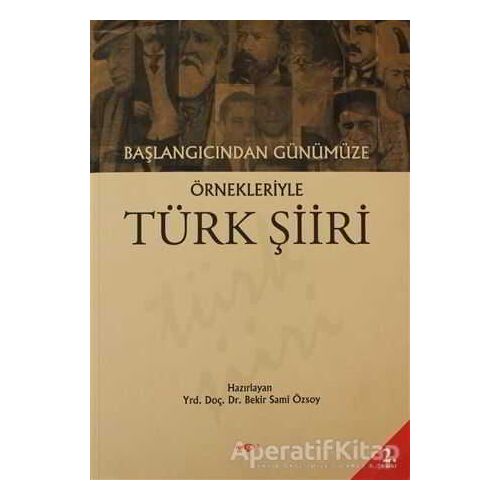 Başlangıcından Günümüze Örnekleriyle Türk Şiiri - Kolektif - Akçağ Yayınları