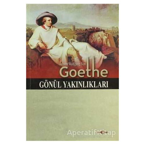 Gönül Yakınlıkları - Johann Wolfgang von Goethe - Akçağ Yayınları