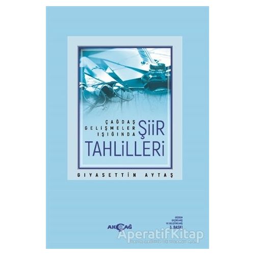 Çağdaş Gelişmeler Işığında Şiir Tahlilleri - Gıyasettin Aytaş - Akçağ Yayınları