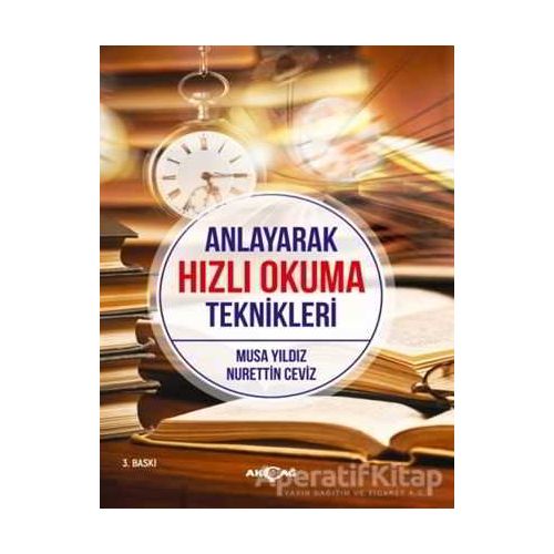 Anlayarak Hızlı Okuma Teknikleri - Musa Yıldız - Akçağ Yayınları