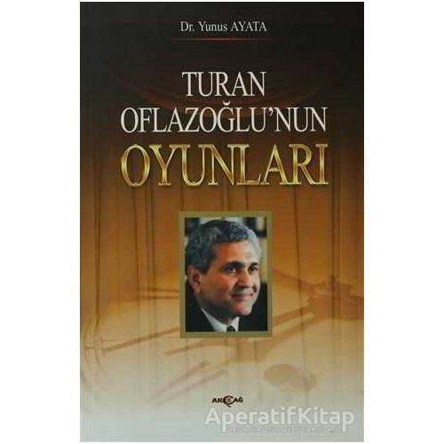 Turan Oflazoğlu Oyunları - Yunus Ayata - Akçağ Yayınları