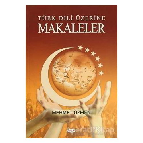 Türk Dili Üzerine Makaleler - Mehmet Özmen - Akçağ Yayınları