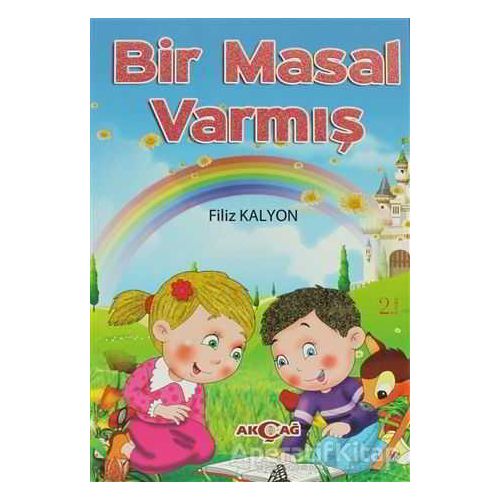 Bir Masal Varmış - Filiz Kalyon - Akçağ Yayınları