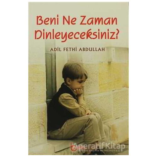 Beni Ne Zaman Dinleyeceksiniz? - Adil Fethi Abdullah - Beka Yayınları