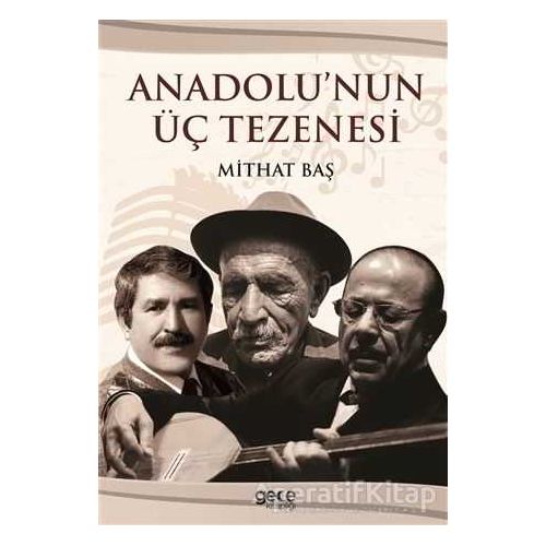 Anadolu’nun Üç Tezenesi - Mithat Baş - Gece Kitaplığı