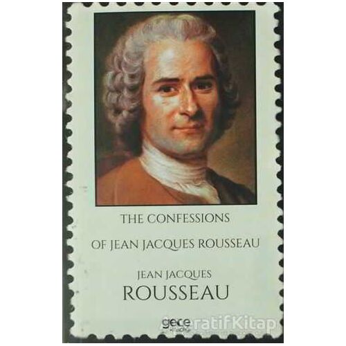 The Confessions of Jean Jacques Rousseau - Jean-Jacques Rousseau - Gece Kitaplığı